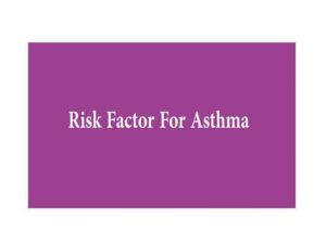 Why I am Asthmatic ?