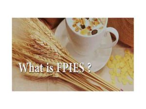FPIES Food protein-induced enterocolitis syndrome